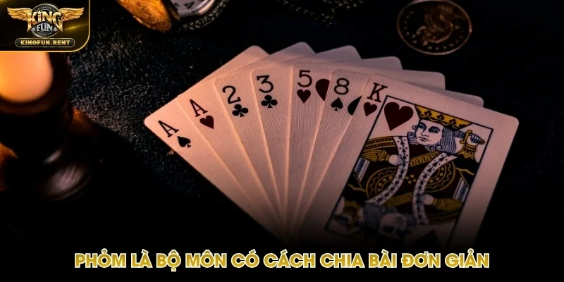 Cách chia bài chuẩn chỉnh khi tham gia Phỏm Kingfun